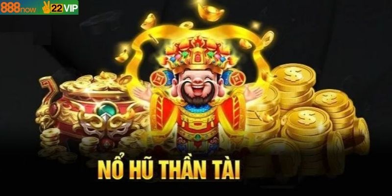 Nổ Hũ Thần Tài – Bí Quyết Săn Hũ Nhận Thưởng Đầy May Mắn