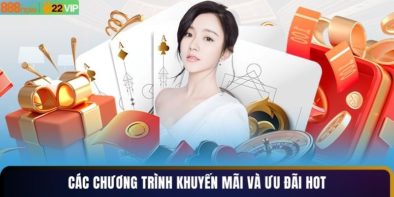 Các chương trình khuyến mãi và ưu đãi hot