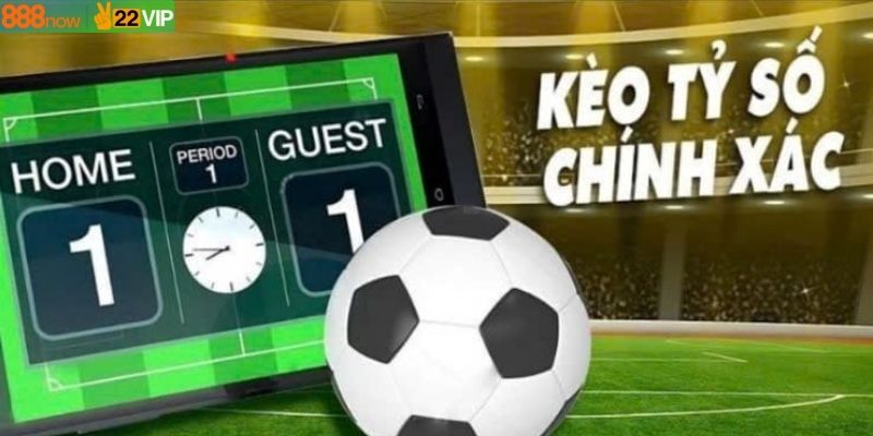 Kèo Tỷ Số – Phương Pháp Bắt Kèo Chuẩn Cho Người Chơi